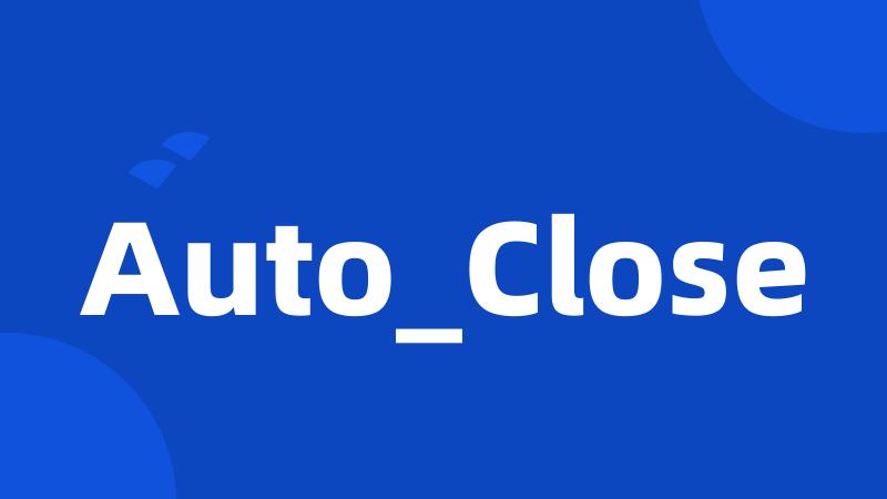 Auto_Close