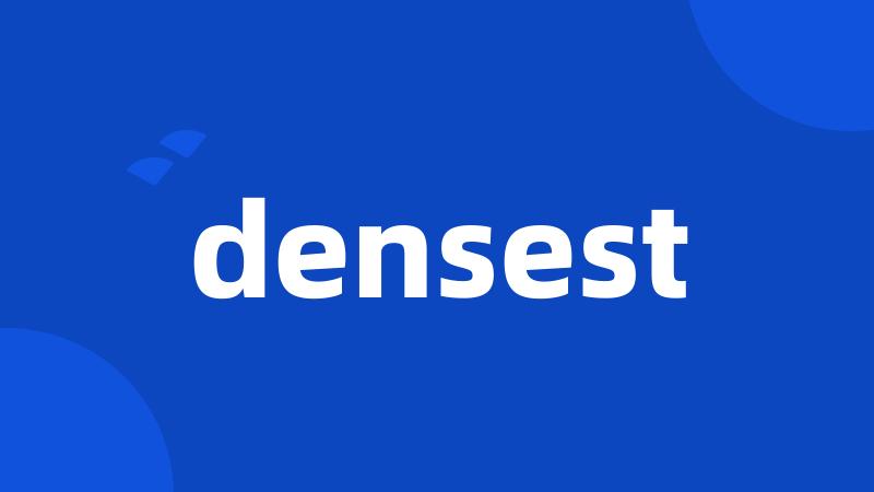 densest