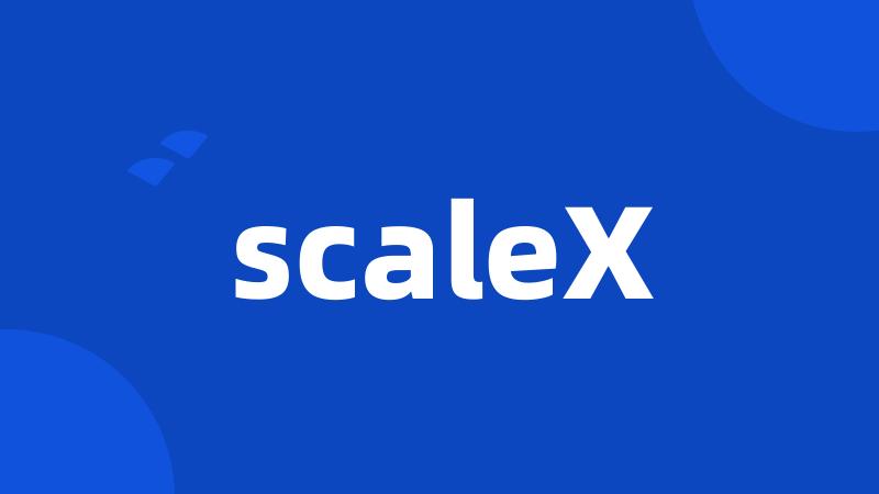 scaleX