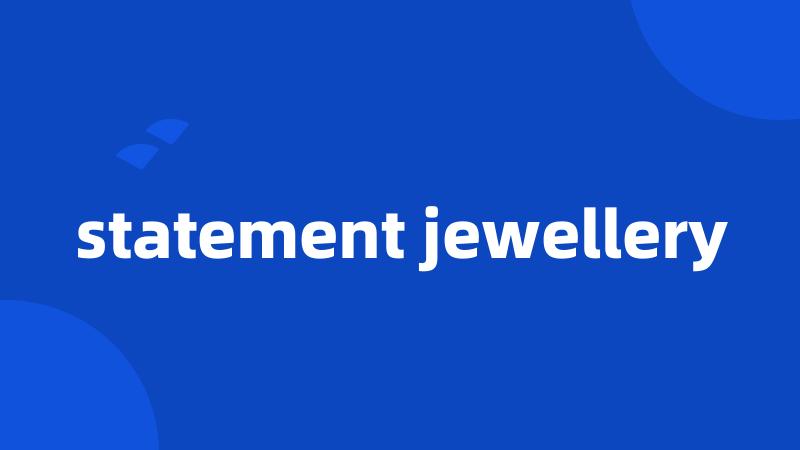 statement jewellery