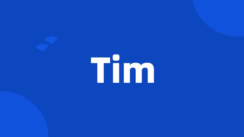 Tim