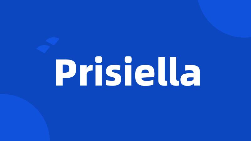 Prisiella