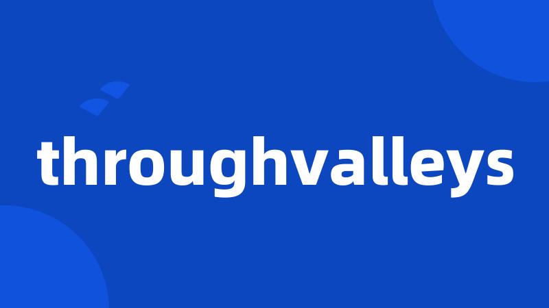 throughvalleys