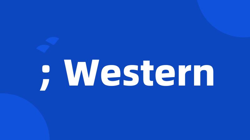 ; Western