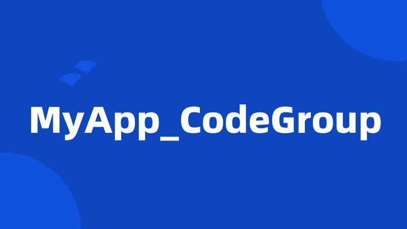 MyApp_CodeGroup