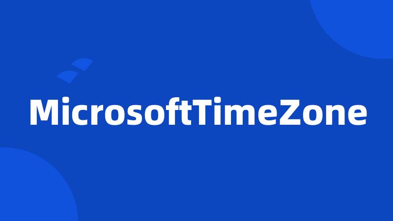 MicrosoftTimeZone