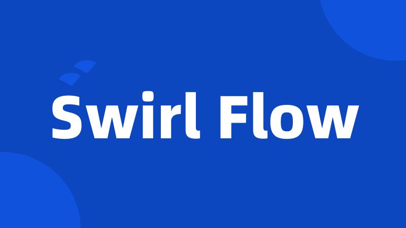 Swirl Flow