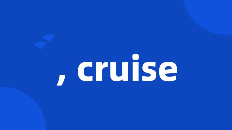 , cruise