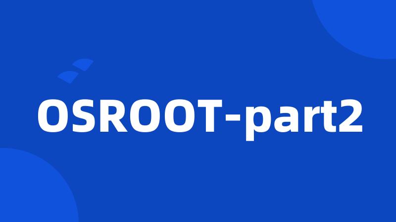 OSROOT-part2