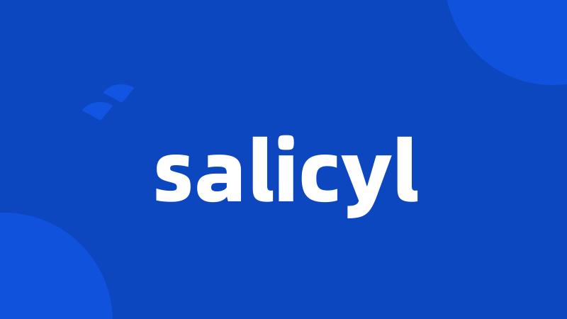 salicyl