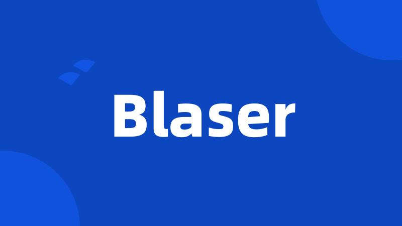 Blaser