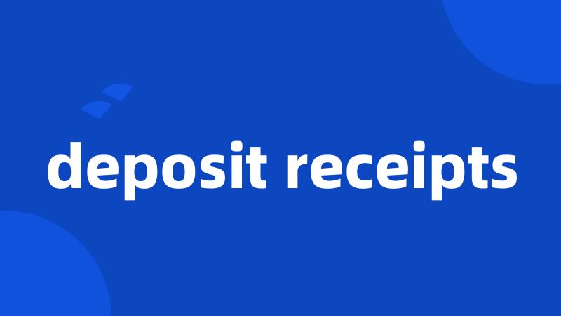 deposit receipts
