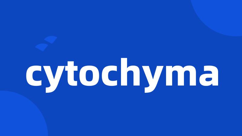 cytochyma