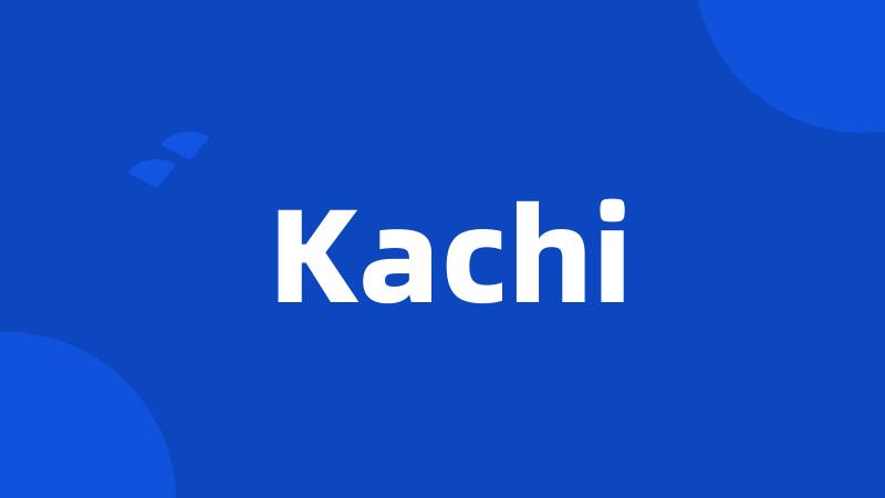 Kachi