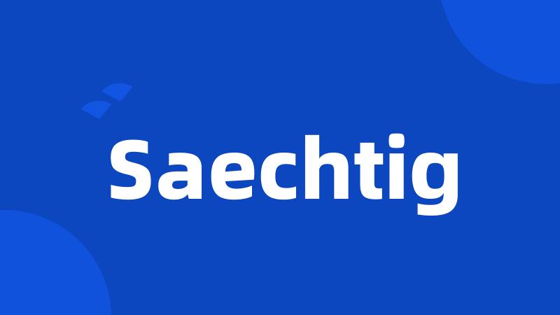 Saechtig