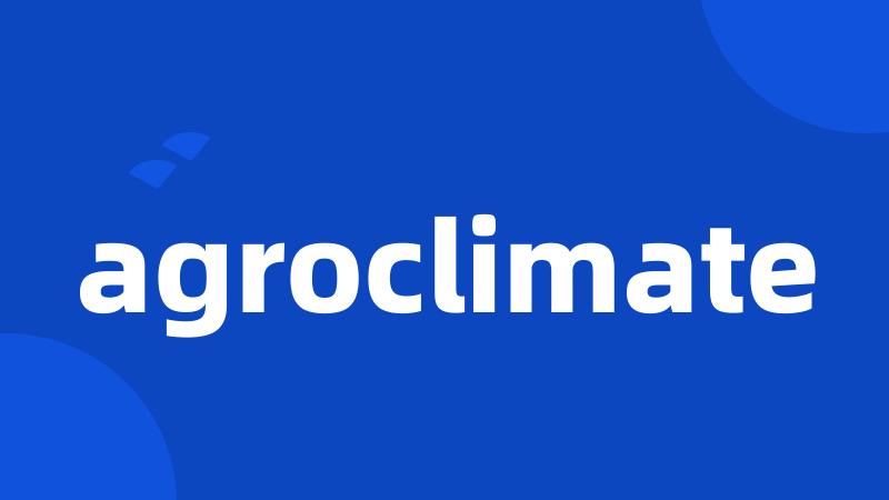 agroclimate