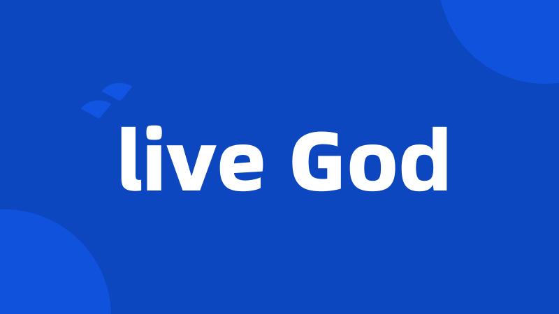 live God