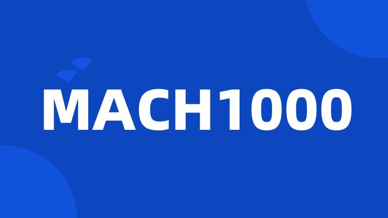 MACH1000