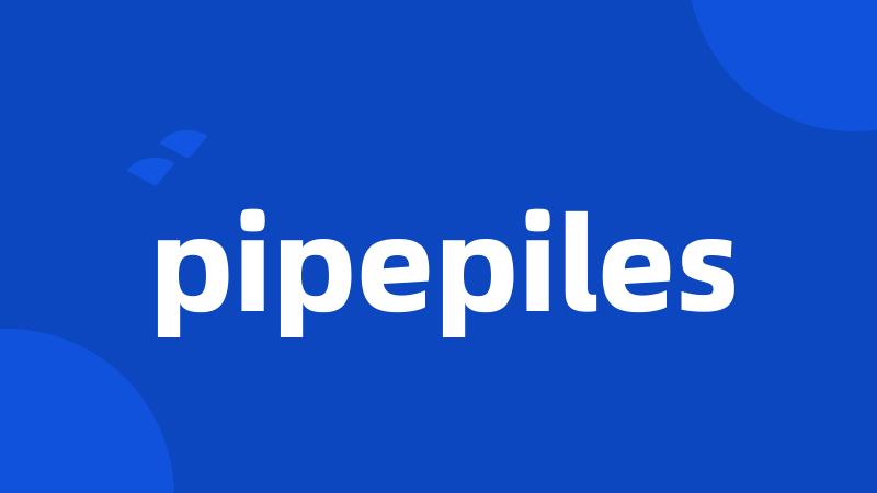 pipepiles