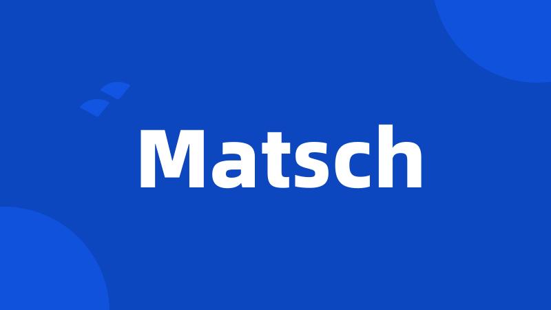 Matsch