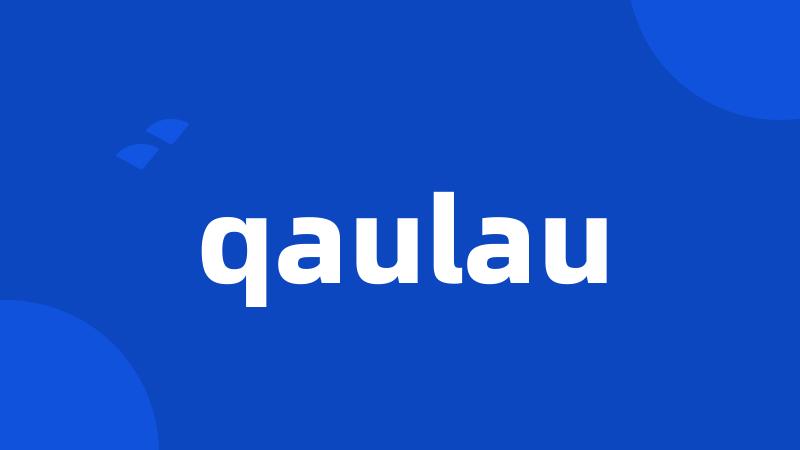 qaulau