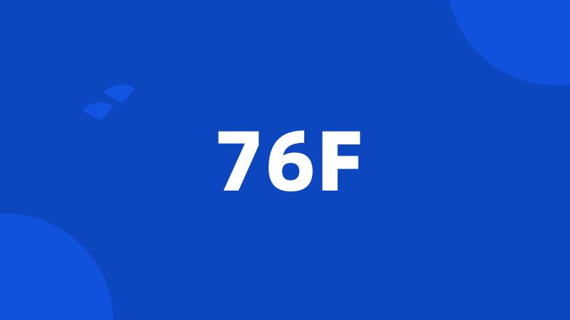 76F