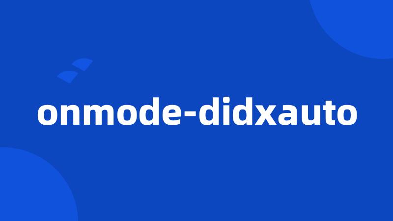 onmode-didxauto