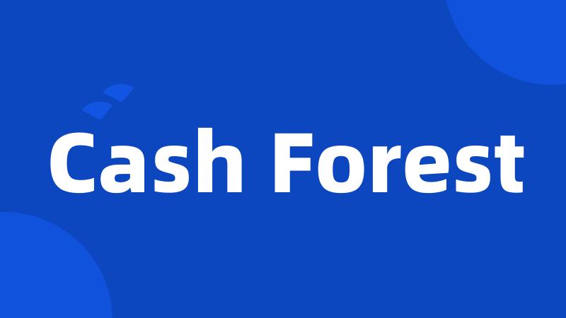 Cash Forest
