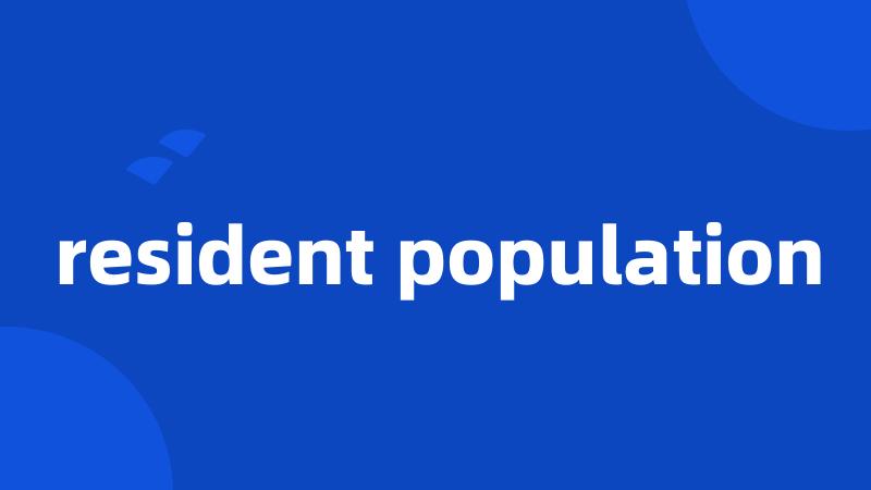 resident population