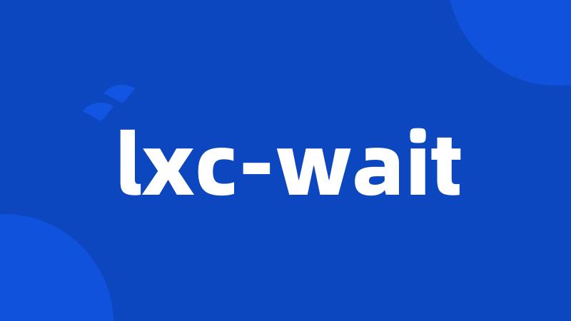 lxc-wait
