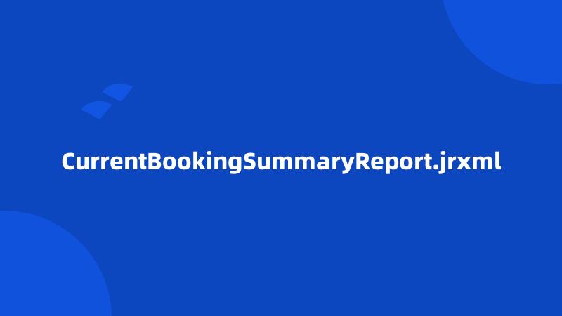 CurrentBookingSummaryReport.jrxml