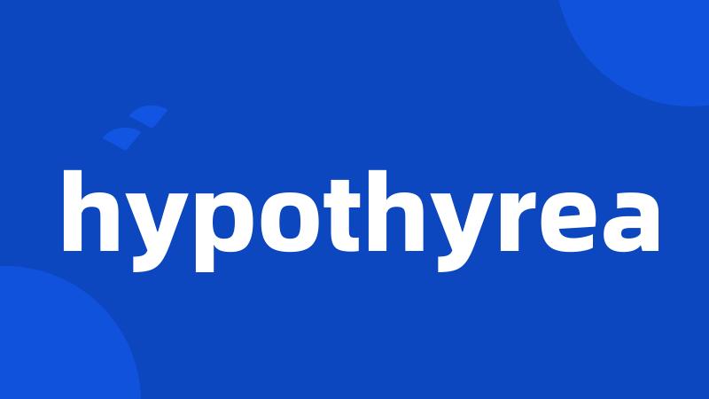 hypothyrea