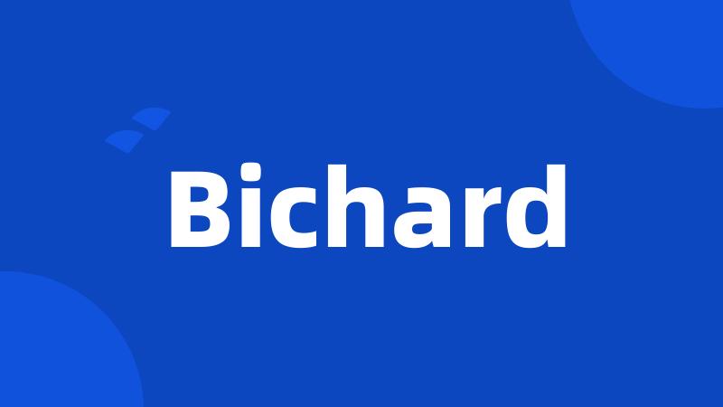Bichard