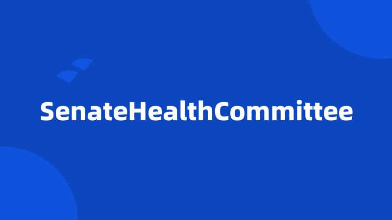 SenateHealthCommittee