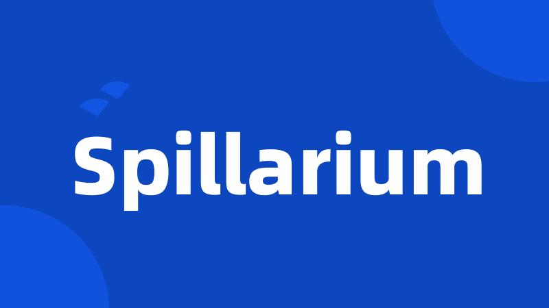 Spillarium