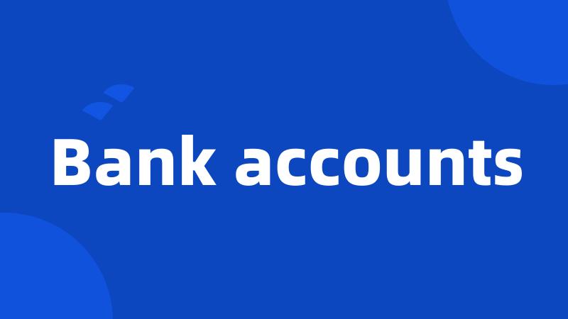 Bank accounts