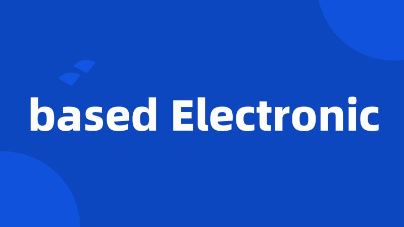 based Electronic