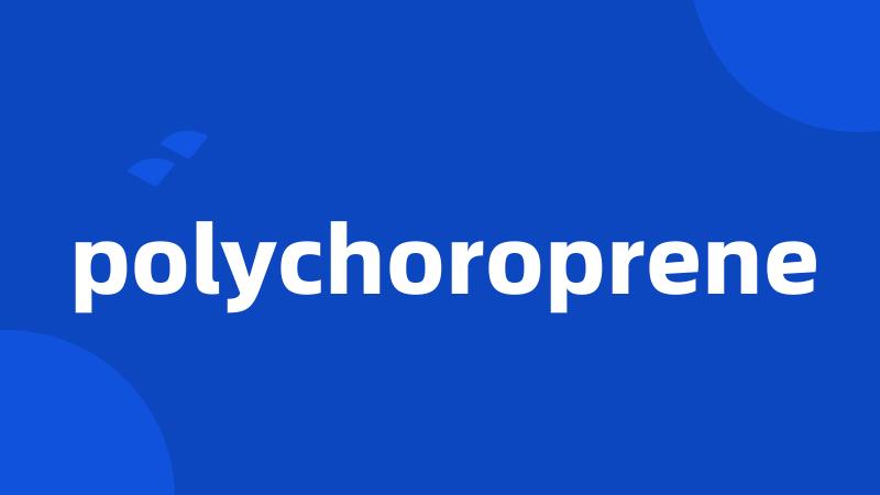 polychoroprene