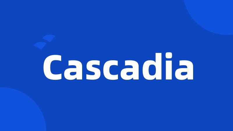 Cascadia