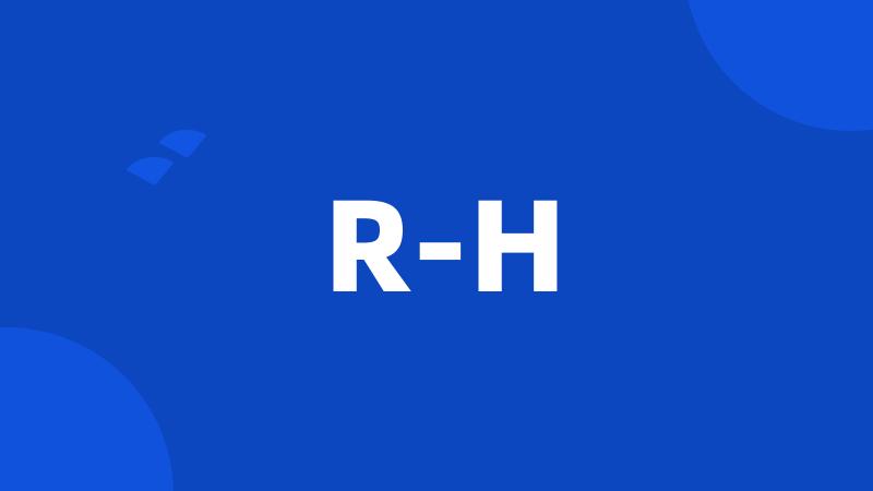 R-H