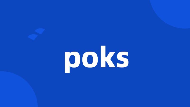 poks