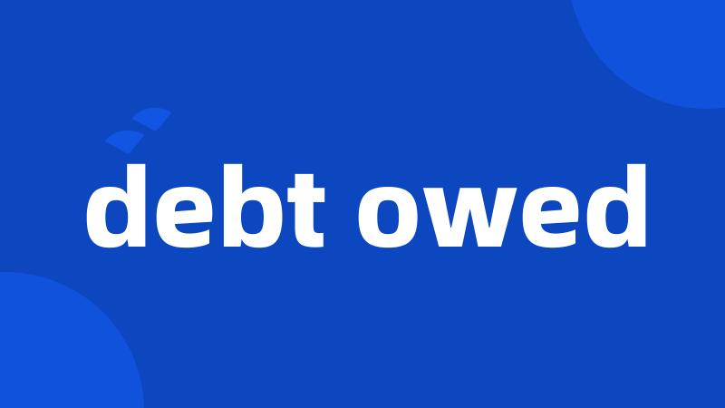 debt owed