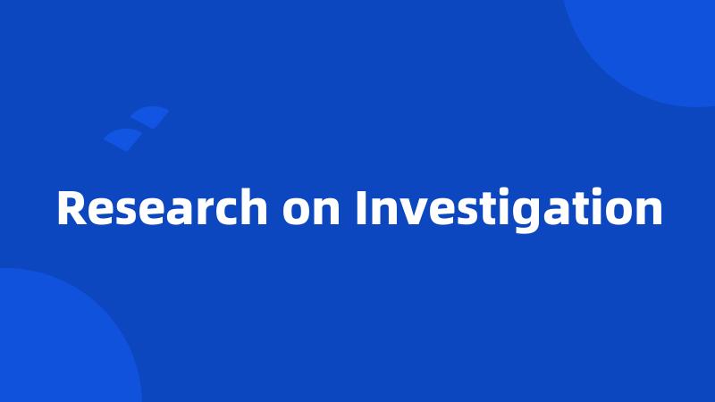 Research on Investigation