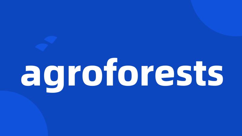 agroforests