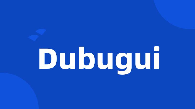 Dubugui