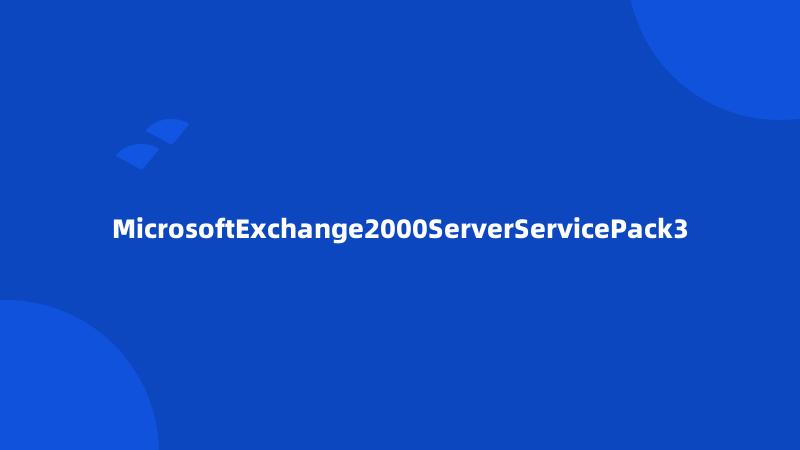MicrosoftExchange2000ServerServicePack3