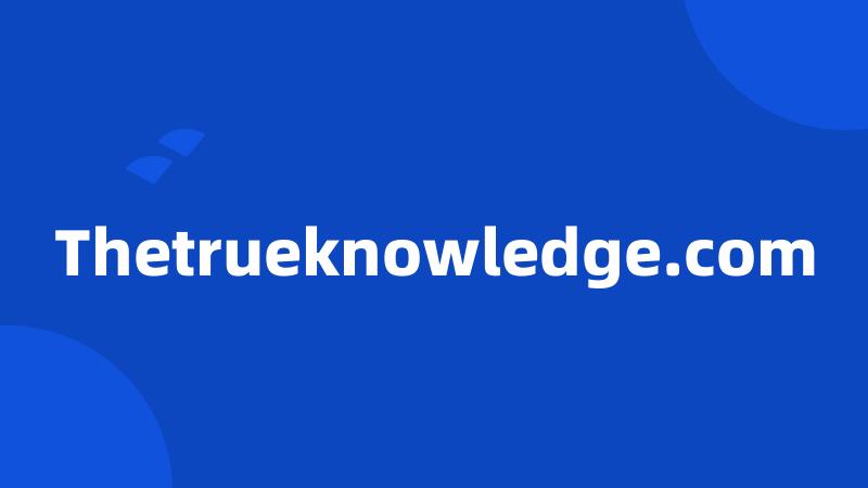 Thetrueknowledge.com