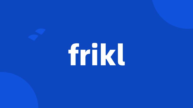 frikl