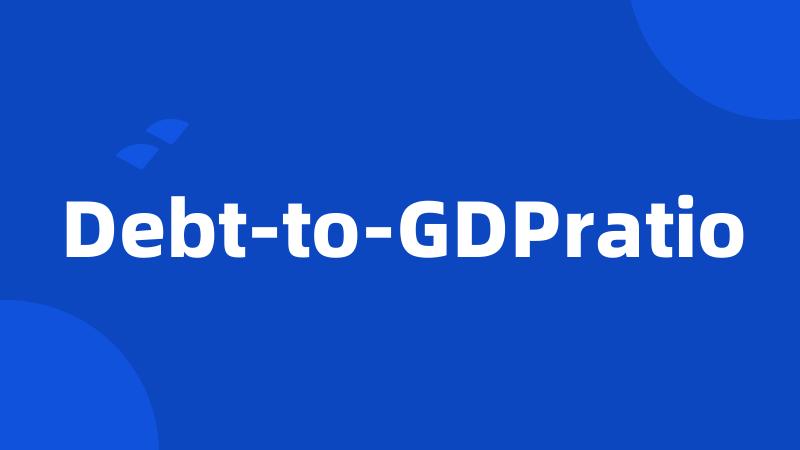 Debt-to-GDPratio