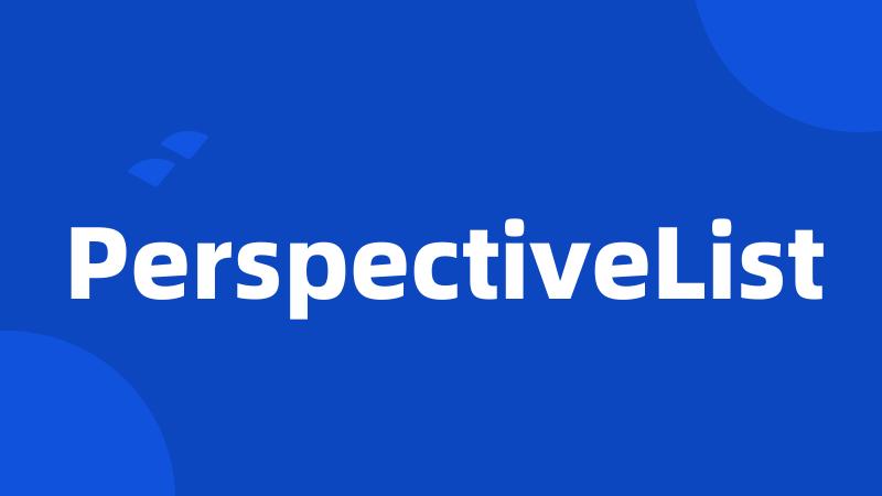 PerspectiveList